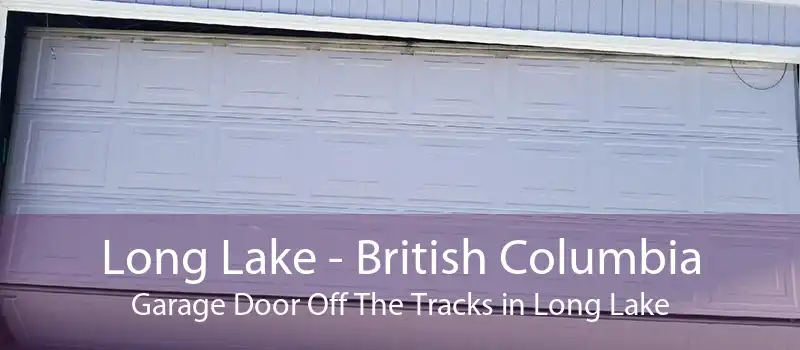 Long Lake - British Columbia Garage Door Off The Tracks in Long Lake