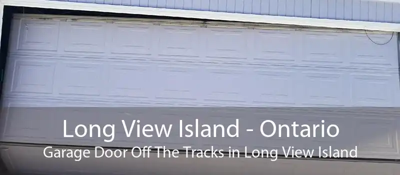 Long View Island - Ontario Garage Door Off The Tracks in Long View Island