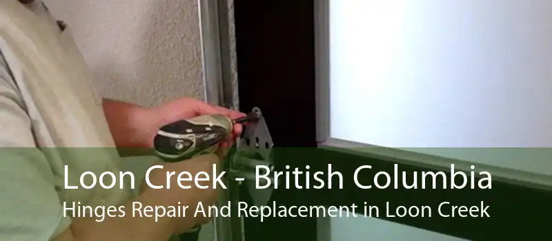Loon Creek - British Columbia Hinges Repair And Replacement in Loon Creek