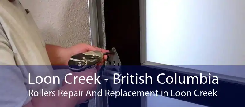 Loon Creek - British Columbia Rollers Repair And Replacement in Loon Creek