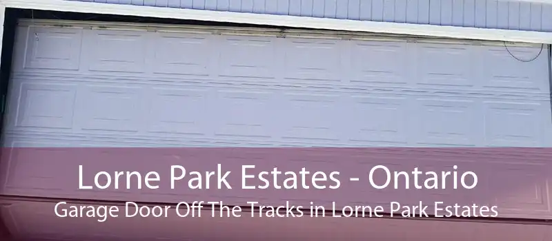 Lorne Park Estates - Ontario Garage Door Off The Tracks in Lorne Park Estates