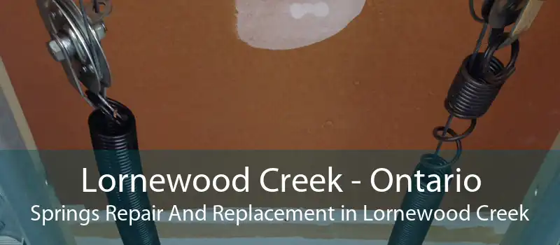Lornewood Creek - Ontario Springs Repair And Replacement in Lornewood Creek