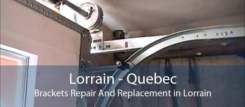 Lorrain - Quebec Brackets Repair And Replacement in Lorrain