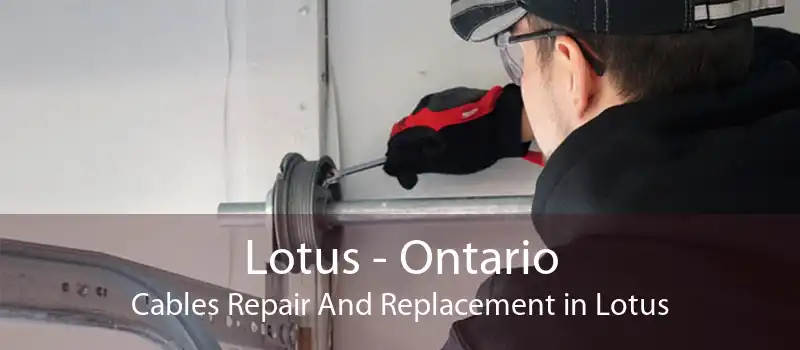 Lotus - Ontario Cables Repair And Replacement in Lotus