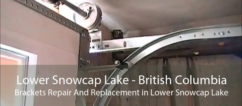 Lower Snowcap Lake - British Columbia Brackets Repair And Replacement in Lower Snowcap Lake