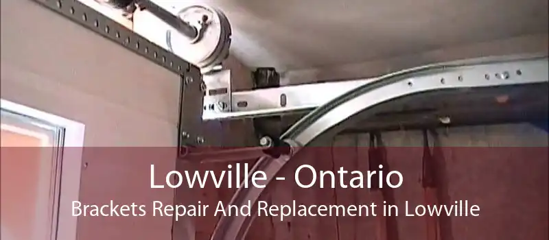 Lowville - Ontario Brackets Repair And Replacement in Lowville