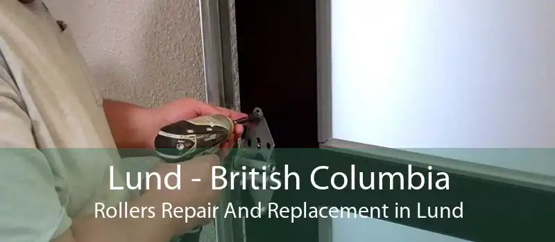 Lund - British Columbia Rollers Repair And Replacement in Lund