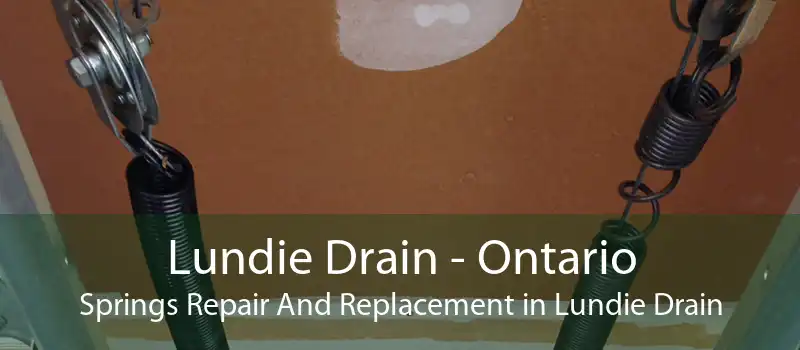 Lundie Drain - Ontario Springs Repair And Replacement in Lundie Drain