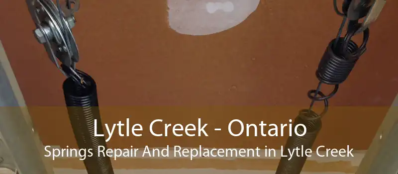 Lytle Creek - Ontario Springs Repair And Replacement in Lytle Creek