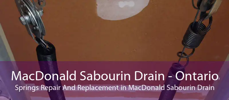 MacDonald Sabourin Drain - Ontario Springs Repair And Replacement in MacDonald Sabourin Drain