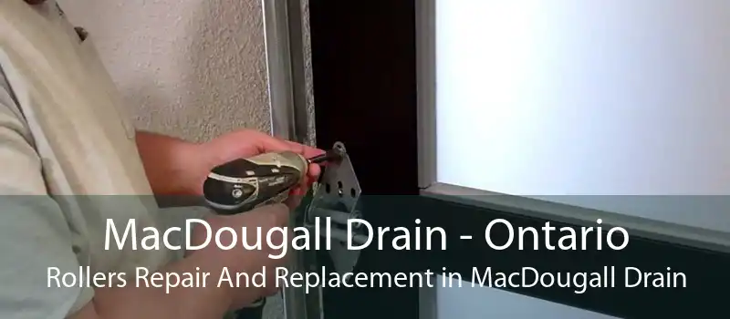 MacDougall Drain - Ontario Rollers Repair And Replacement in MacDougall Drain