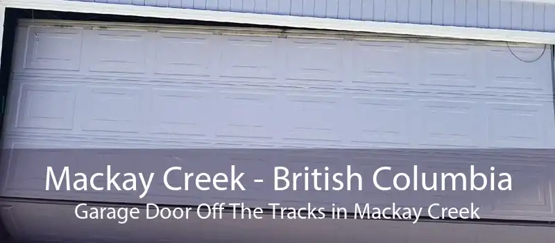 Mackay Creek - British Columbia Garage Door Off The Tracks in Mackay Creek