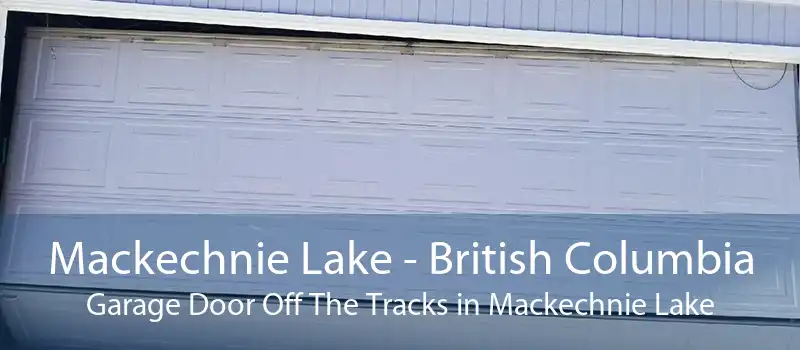 Mackechnie Lake - British Columbia Garage Door Off The Tracks in Mackechnie Lake