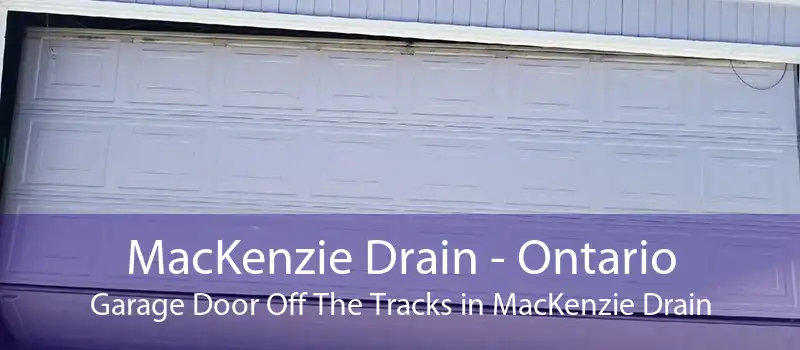 MacKenzie Drain - Ontario Garage Door Off The Tracks in MacKenzie Drain