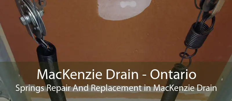 MacKenzie Drain - Ontario Springs Repair And Replacement in MacKenzie Drain