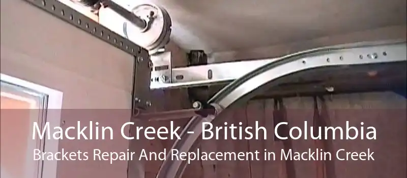 Macklin Creek - British Columbia Brackets Repair And Replacement in Macklin Creek