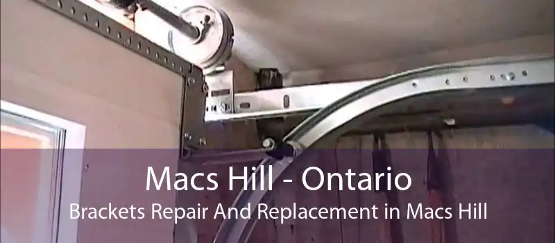 Macs Hill - Ontario Brackets Repair And Replacement in Macs Hill