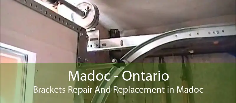 Madoc - Ontario Brackets Repair And Replacement in Madoc