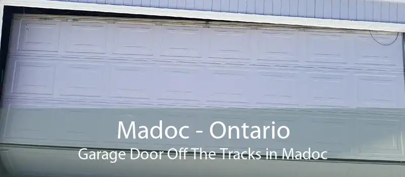 Madoc - Ontario Garage Door Off The Tracks in Madoc