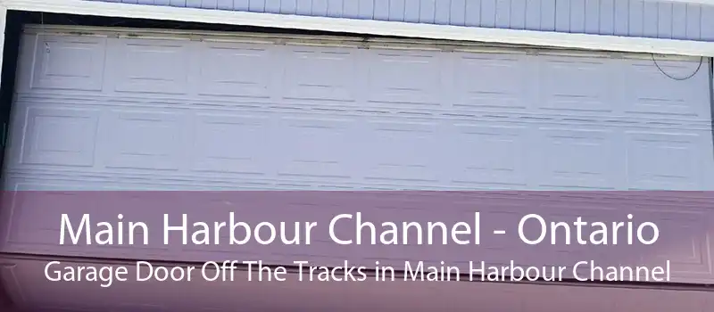 Main Harbour Channel - Ontario Garage Door Off The Tracks in Main Harbour Channel