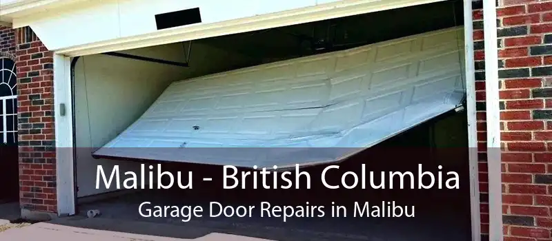 Malibu - British Columbia Garage Door Repairs in Malibu