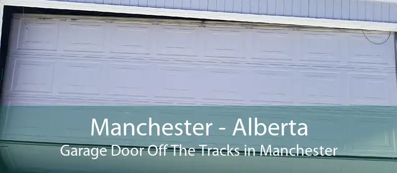Manchester - Alberta Garage Door Off The Tracks in Manchester