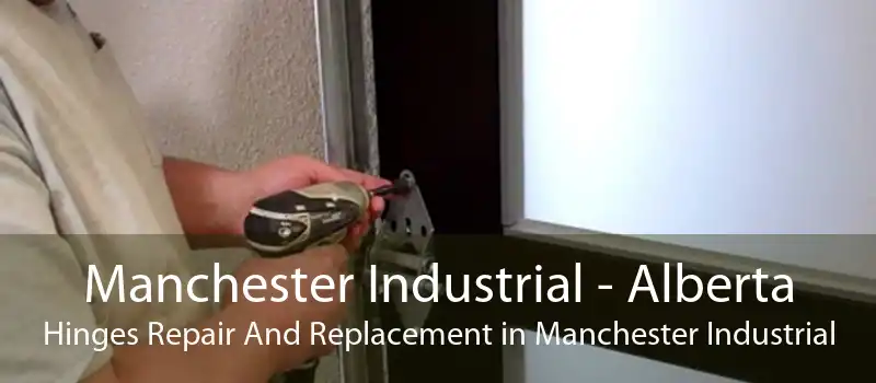 Manchester Industrial - Alberta Hinges Repair And Replacement in Manchester Industrial