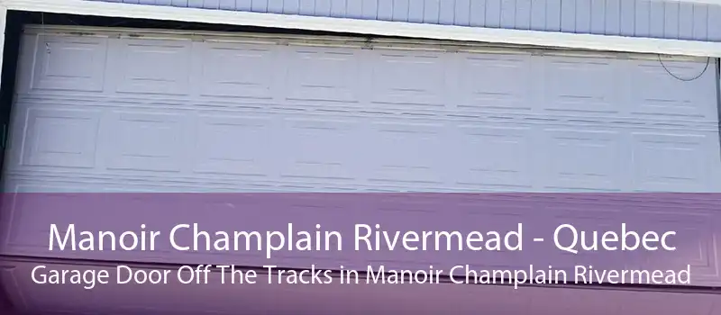Manoir Champlain Rivermead - Quebec Garage Door Off The Tracks in Manoir Champlain Rivermead