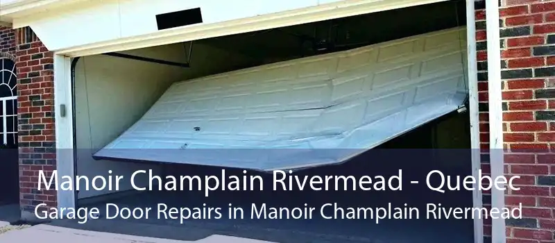 Manoir Champlain Rivermead - Quebec Garage Door Repairs in Manoir Champlain Rivermead