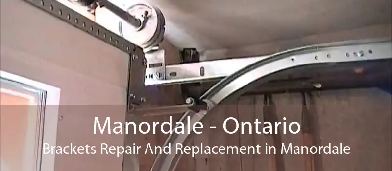 Manordale - Ontario Brackets Repair And Replacement in Manordale