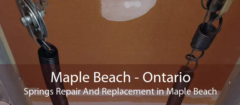 Maple Beach - Ontario Springs Repair And Replacement in Maple Beach