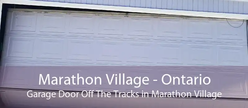 Marathon Village - Ontario Garage Door Off The Tracks in Marathon Village