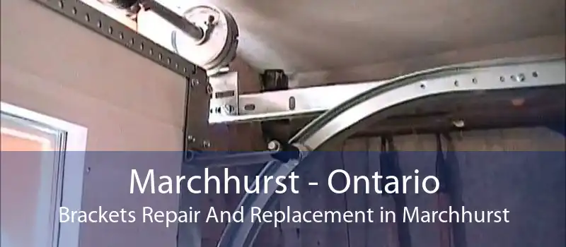 Marchhurst - Ontario Brackets Repair And Replacement in Marchhurst