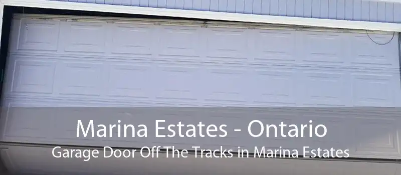 Marina Estates - Ontario Garage Door Off The Tracks in Marina Estates
