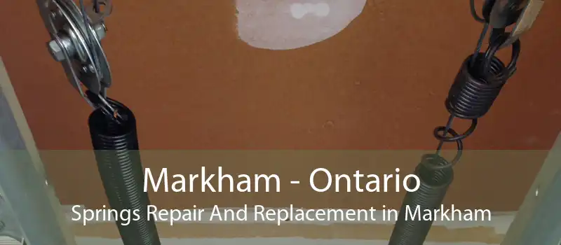 Markham - Ontario Springs Repair And Replacement in Markham