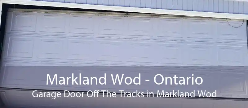 Markland Wod - Ontario Garage Door Off The Tracks in Markland Wod
