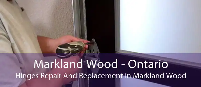 Markland Wood - Ontario Hinges Repair And Replacement in Markland Wood