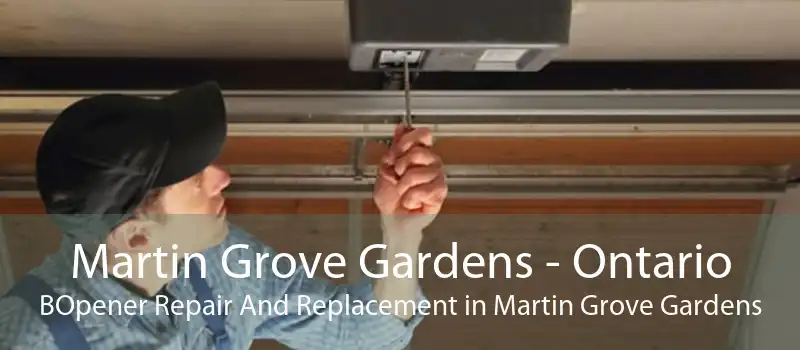 Martin Grove Gardens - Ontario BOpener Repair And Replacement in Martin Grove Gardens