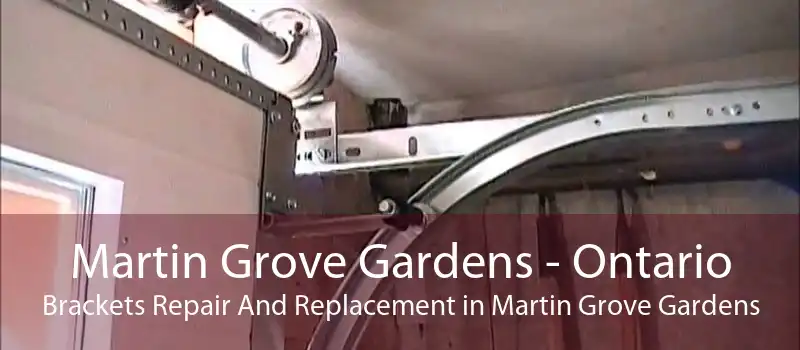 Martin Grove Gardens - Ontario Brackets Repair And Replacement in Martin Grove Gardens