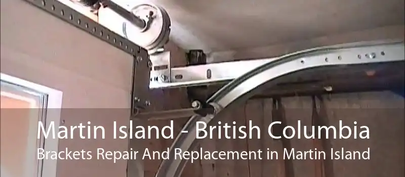 Martin Island - British Columbia Brackets Repair And Replacement in Martin Island