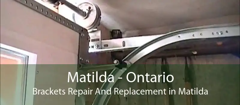 Matilda - Ontario Brackets Repair And Replacement in Matilda