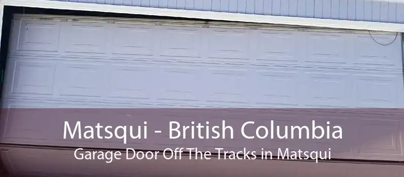 Matsqui - British Columbia Garage Door Off The Tracks in Matsqui