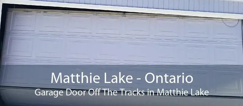 Matthie Lake - Ontario Garage Door Off The Tracks in Matthie Lake