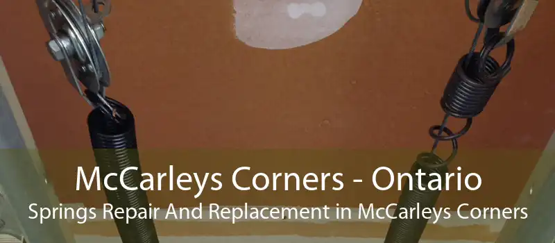McCarleys Corners - Ontario Springs Repair And Replacement in McCarleys Corners
