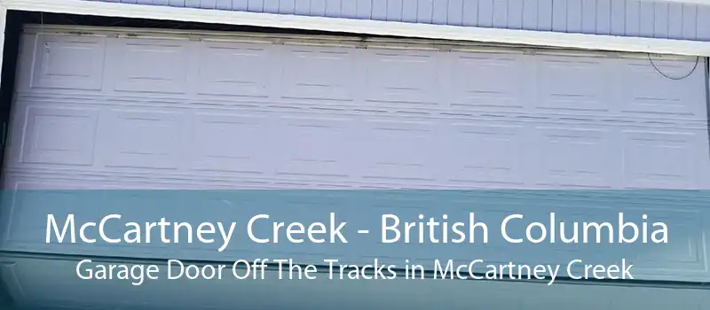 McCartney Creek - British Columbia Garage Door Off The Tracks in McCartney Creek