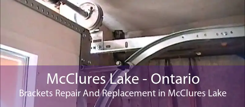 McClures Lake - Ontario Brackets Repair And Replacement in McClures Lake