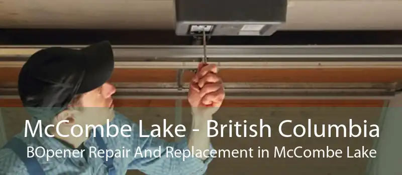 McCombe Lake - British Columbia BOpener Repair And Replacement in McCombe Lake