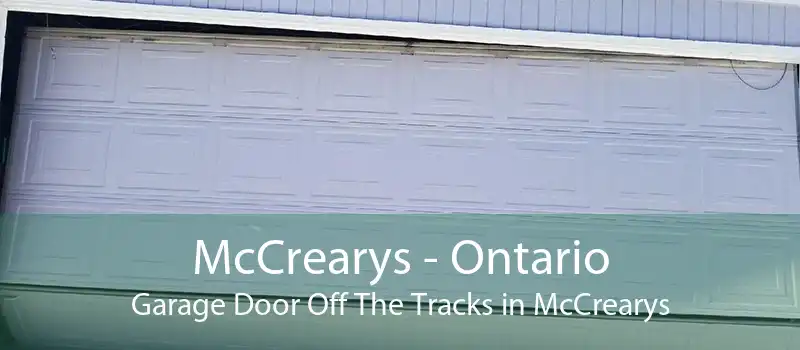 McCrearys - Ontario Garage Door Off The Tracks in McCrearys