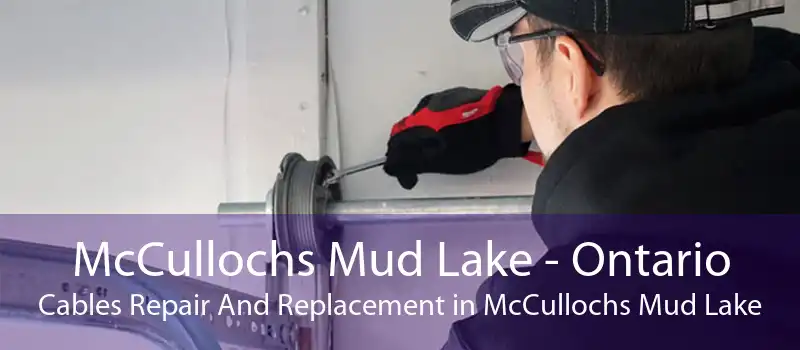 McCullochs Mud Lake - Ontario Cables Repair And Replacement in McCullochs Mud Lake