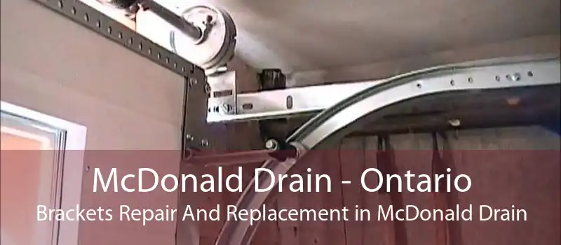 McDonald Drain - Ontario Brackets Repair And Replacement in McDonald Drain